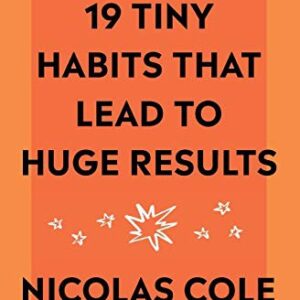 19 Tiny Habits That Lead To Huge Results
