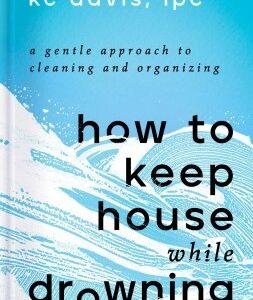 How to Keep House While Drowning