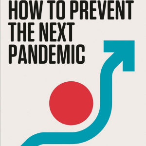 How to Prevent the Next Pandemic