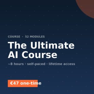 The Ultimate AI Course — €47, 52 modules, lifetime access