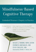 Mindfulness-Based Cognitive Therapy: Embodied Presence and Inquiry in Practice