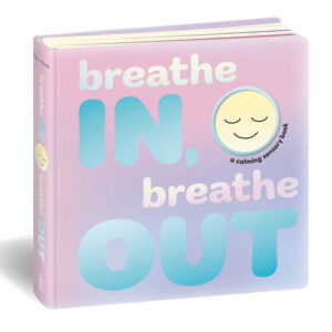 Breathe In, Breathe Out: A Calming Sensory Book