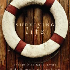 Surviving Life: One Family's Fight to Survive and the Discoveries That Saved Them