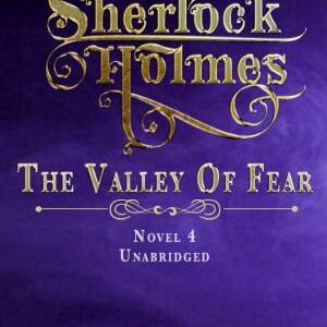 SHERLOCK HOLMES - THE VALLEY OF FEAR: UNABRIDGED