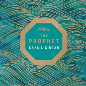 The Prophet: Timeless Wisdom for Modern Life