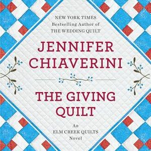 The Giving Quilt: An Elm Creek Quilts Novel