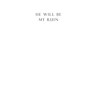 He Will Be My Ruin: A Novel