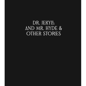 Dr. Jekyll and Mr. Hyde & Other Stories