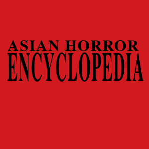 Asian Horror Encyclopedia: Asian Horror Culture in Literature, Manga and Folklore
