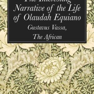 The Interesting Narrative of the Life of Olaudah Equiano: Gustavus Vassa, The African