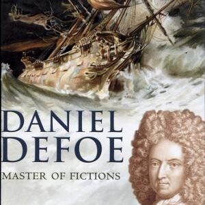 Daniel Defoe: Master of Fictions : His Life and Ideas