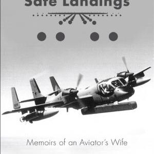 Safe Landings: Memoirs of an Aviator's Wife