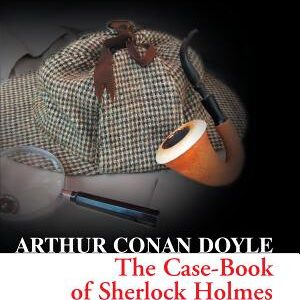 The Case-Book of Sherlock Holmes (Collins Classics)