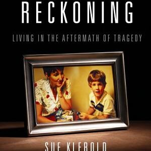 A Mother's Reckoning: Living in the Aftermath of Tragedy
