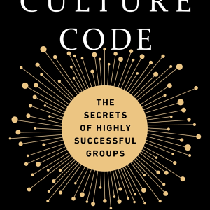 The Culture Code: The Secrets of Highly Successful Groups
