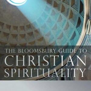 The Bloomsbury Guide to Christian Spirituality