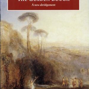The Golden Bough: A Study in Magic and Religion