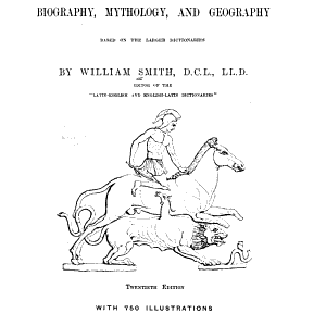 A Classical Dictionary of Greek and Roman Biography, Mythology and Geography