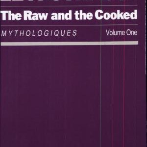 The Raw and the Cooked: Mythologiques, Volume 1