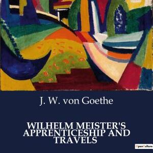 WILHELM MEISTER'S APPRENTICESHIP AND TRAVELS