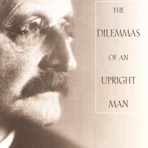 The Dilemmas of an Upright Man: Max Planck and the Fortunes of German Science, With a New Afterword