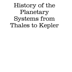History of the Planetary Systems from Thales to Kepler