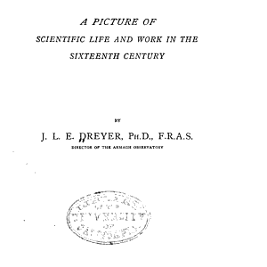 Tycho Brahe: A Picture of Scientific Life and Work in the Sixteenth Century