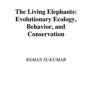 The Living Elephants: Evolutionary Ecology, Behaviour, and Conservation