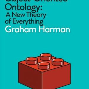 Object-Oriented Ontology: A New Theory of Everything