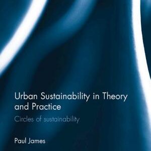Urban Sustainability in Theory and Practice: Circles of sustainability