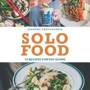 Solo Food: 72 recipes for you alone