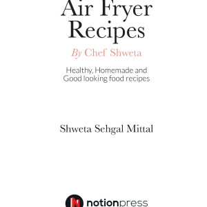Indian & Western Air fryer recipes: Healthy, Homemade and Good looking food recipes