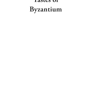 Tastes of Byzantium: The Cuisine of a Legendary Empire