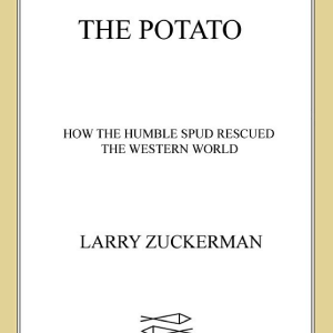 The Potato: How the Humble Spud Rescued the Western World