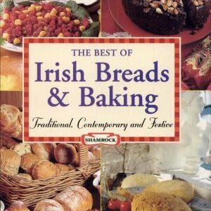 The Best of Irish Breads and Baking: Traditional, Contemporary and Festive