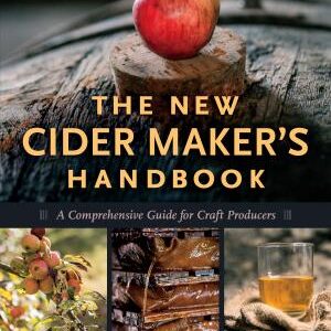 The New Cider Maker's Handbook: A Comprehensive Guide for Craft Producers