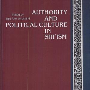 Authority and Political Culture in Shi'ism