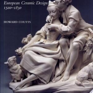 The Art of Ceramics: European Ceramic Design, 1500-1830