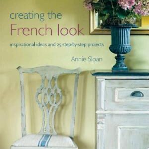 Creating the French Look: Inspirational ideas and 25 step-by-step projects
