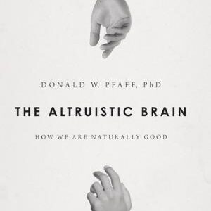 The ^AAltruistic Brain: How We Are Naturally Good