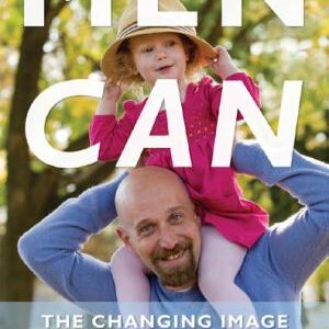 Men Can: The Changing Image and Reality of Fatherhood in America