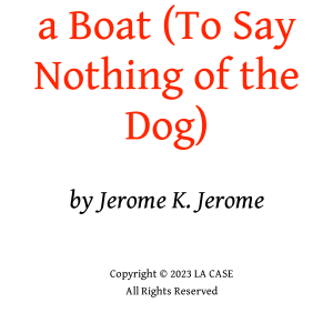Three Men in a Boat (To Say Nothing of the Dog)
