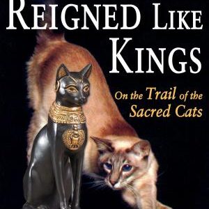 When Cats Reigned Like Kings: On the Trail of the Sacred Cats