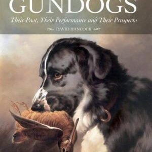 Gundogs: Their Past, Their Performance and Their Prospects