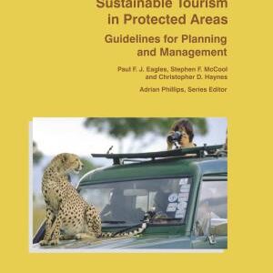 Sustainable Tourism in Protected Areas: Guidelines for Planning and Management