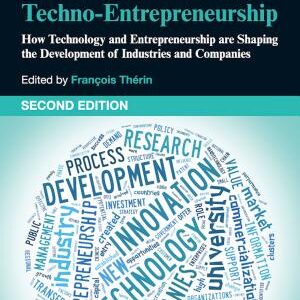 Handbook of Research on Techno-Entrepreneurship, Second Edition: How Technology and Entrepreneurship are Shaping the Development of Industries and Companies
