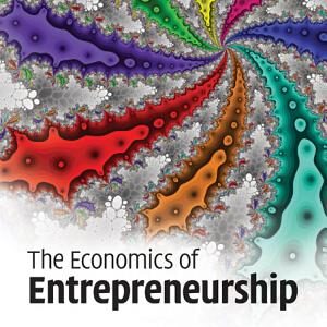 The Economics of Entrepreneurship