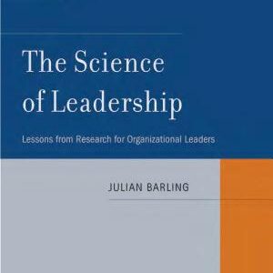 The Science of Leadership: Lessons from Research for Organizational Leaders