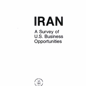 Iran: A Survey of U.S. Business Opportunities