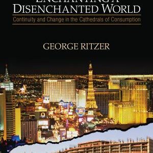 Enchanting a Disenchanted World: Continuity and Change in the Cathedrals of Consumption